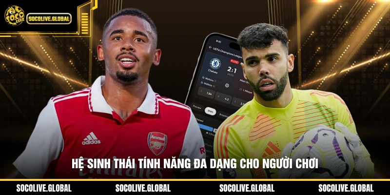 Hệ sinh thái tính năng đa dạng cho người xem