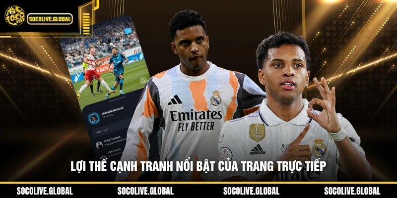 Lợi thế cạnh tranh nổi bật của trang trực tiếp