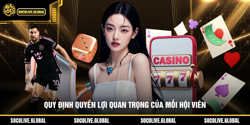 Quy định quyền lợi quan trọng của mỗi hội viên