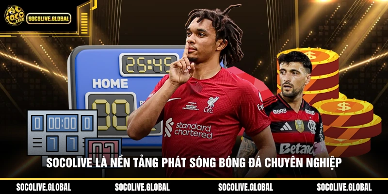 Socolive là nền tảng phát sóng bóng đá chuyên nghiệp